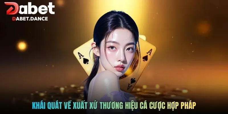 Giới Thiệu DABET - Cá Cược Xanh Chín, Đặt Trọn Niềm Tin 1 Khái quát về xuất xứ thương hiệu cá cược hợp pháp